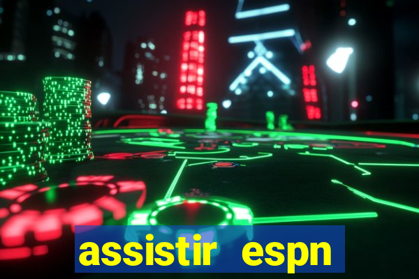 assistir espn brasil ao vivo